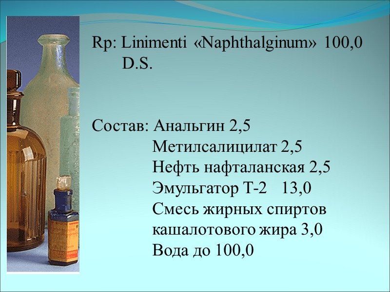 Rp: Linimenti «Naphthalginum» 100,0        D.S.  